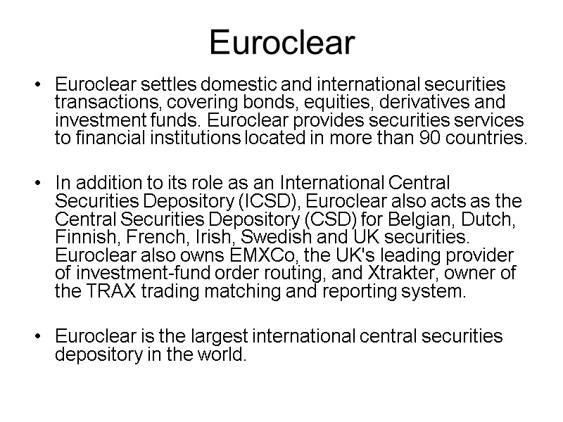Euroclear Euroclear settles domestic and international securities transactions, covering bonds, equities, derivatives and investment